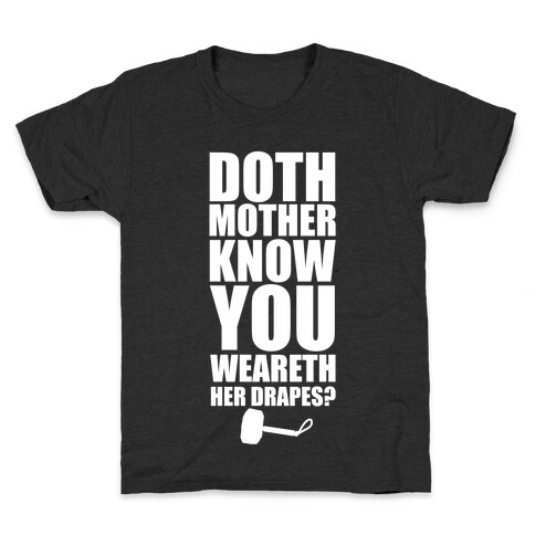 Doth Mother Know You Wearth Her Drapes? Kids T-Shirt