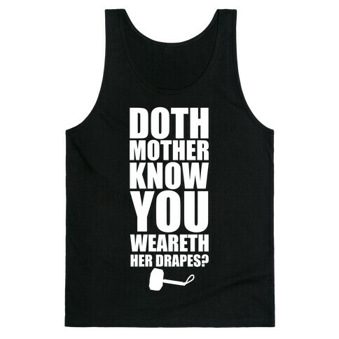 Doth Mother Know You Wearth Her Drapes? Tank Top