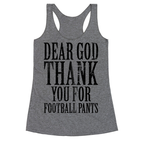 Thank God for Football Pants Racerback Tank Top