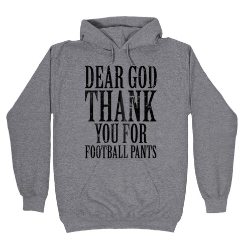 Thank God for Football Pants Hooded Sweatshirt