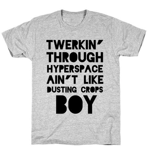 Twerkin' Through Hyperspace T-Shirt