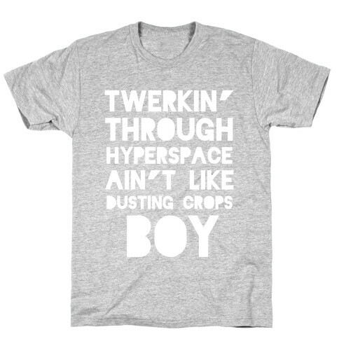 Twerkin' Through Hyperspace T-Shirt