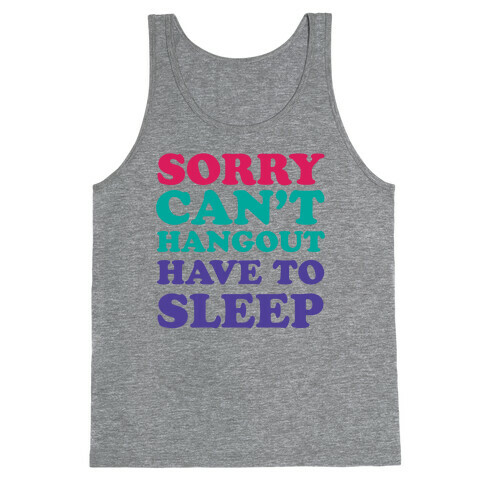 Have to Sleep Tank Top