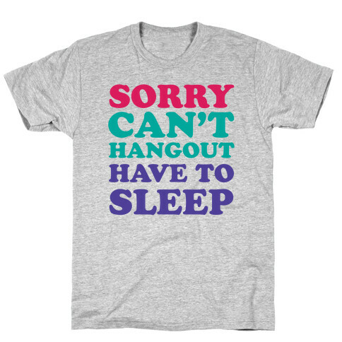 Have to Sleep T-Shirt