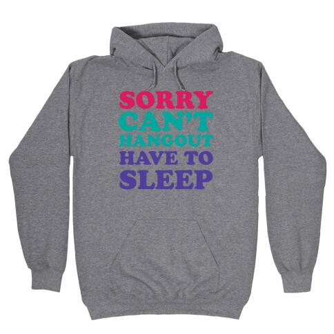 Have to Sleep Hooded Sweatshirt