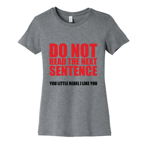 Do Not Read The Next Sentence Womens T-Shirt