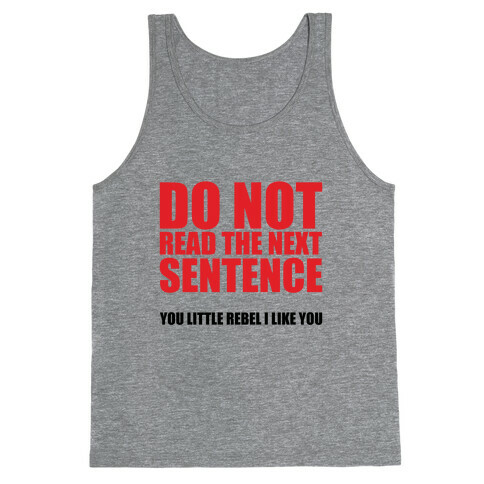 Do Not Read The Next Sentence Tank Top