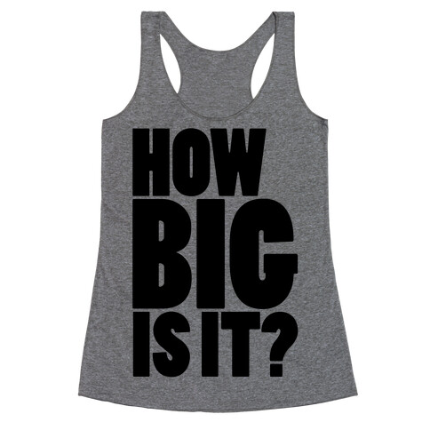 How Big Is It? Racerback Tank Top