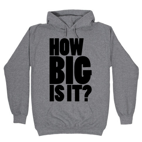 How Big Is It? Hooded Sweatshirt