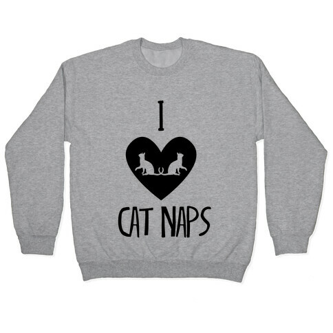 I Love Cat Naps Pullover