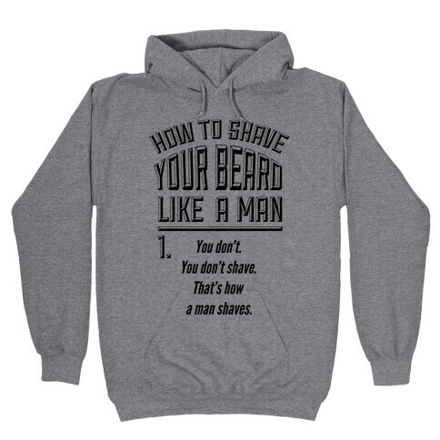 How to Shave your Beard Like A Man Hooded Sweatshirt