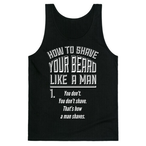 How to Shave your Beard Like A Man Tank Top