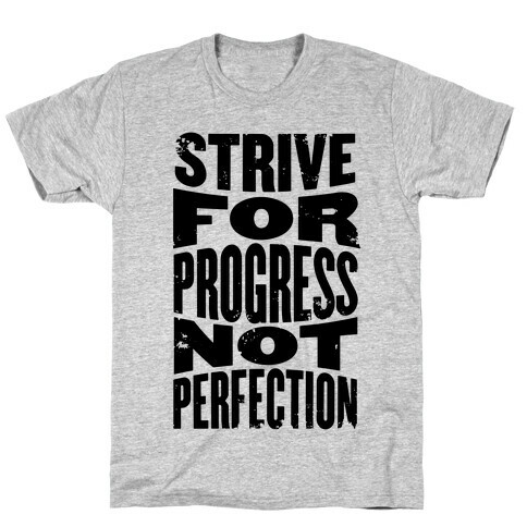 Strive For Progress, Not Perfection T-Shirt