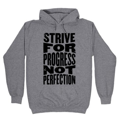 Strive For Progress, Not Perfection Hooded Sweatshirt