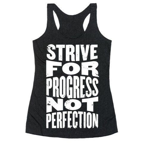 Strive For Progress, Not Perfection Racerback Tank Top