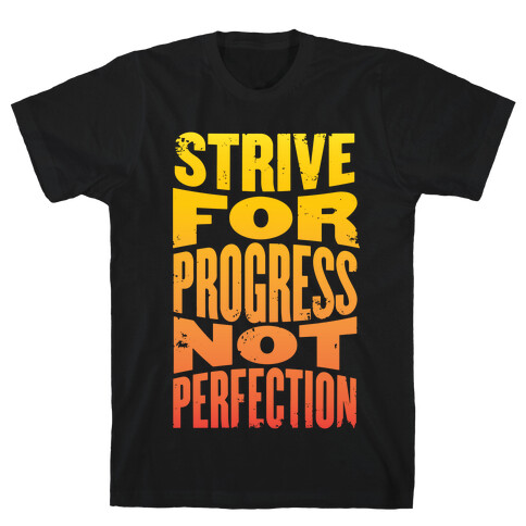 Strive For Progress, Not Perfection T-Shirt