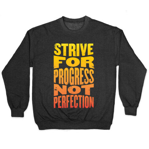 Strive For Progress, Not Perfection Pullover
