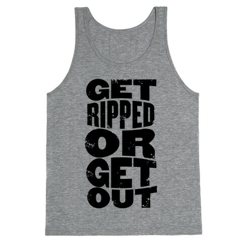 Get Ripped Or Get Out Tank Top