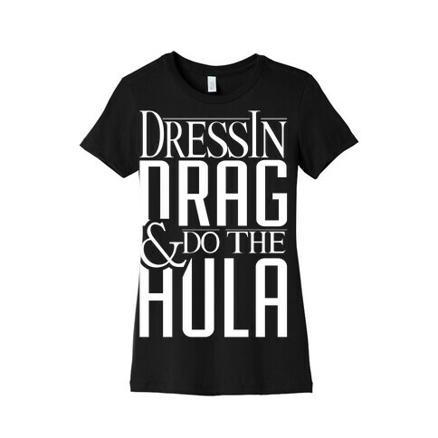 Drag Queen Hula Womens T-Shirt