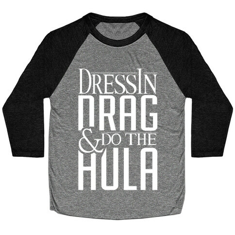 Drag Queen Hula Baseball Tee