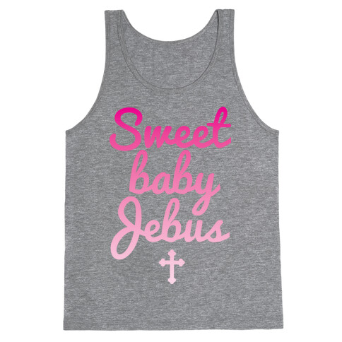 Sweet Baby Jebus Tank Top