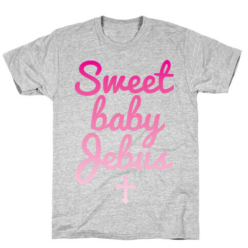 Sweet Baby Jebus T-Shirt