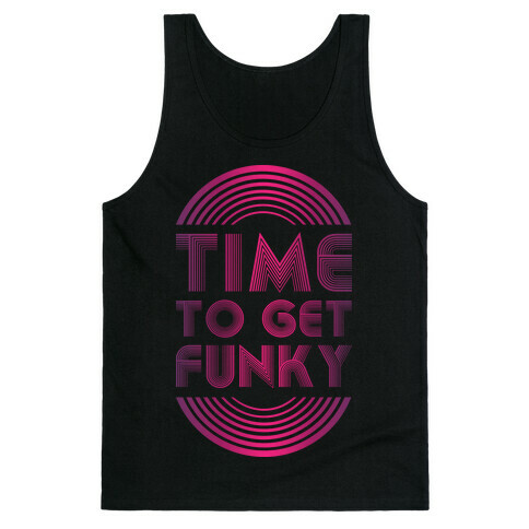 Time To Get Funky Tank Top