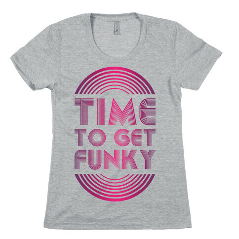 Time To Get Funky Womens T-Shirt