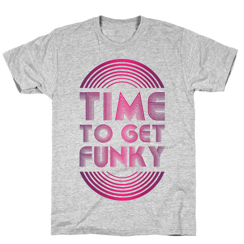 Time To Get Funky T-Shirt