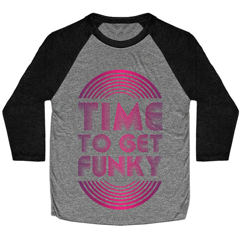 Time To Get Funky Baseball Tee