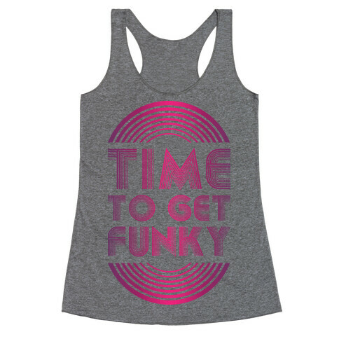 Time To Get Funky Racerback Tank Top