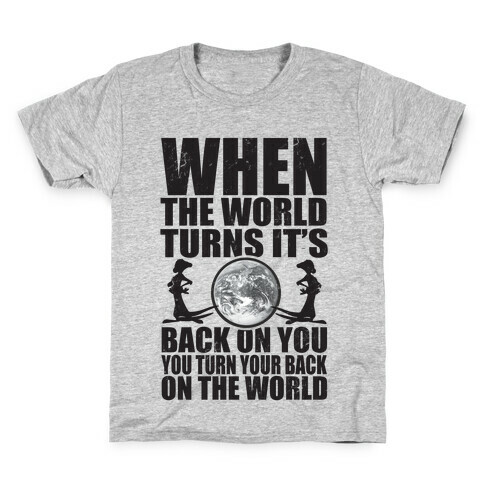 Turn Your Back On the World Kids T-Shirt