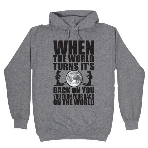 Turn Your Back On the World Hooded Sweatshirt