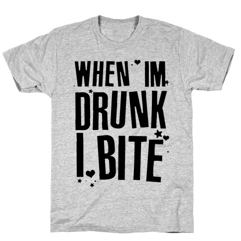 When I'm Drunk I Bite T-Shirt