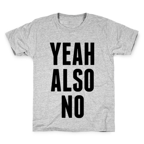 Yeah. Also No. Kids T-Shirt