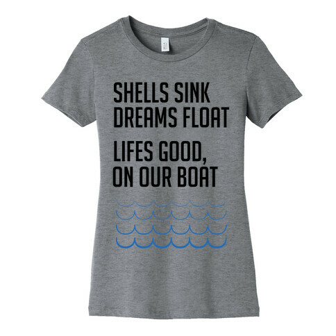 Shells Sink, Dreams Float Womens T-Shirt