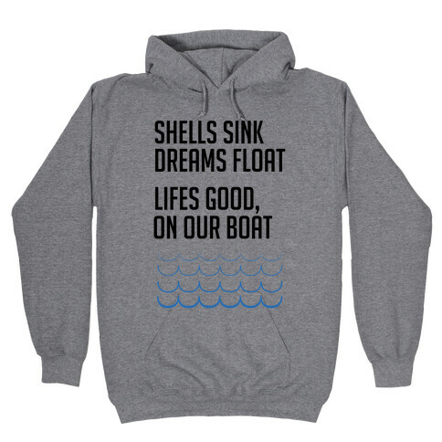 Shells Sink, Dreams Float Hooded Sweatshirt