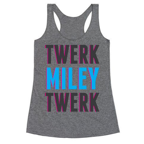 Twerk, Miley, Twerk Racerback Tank Top