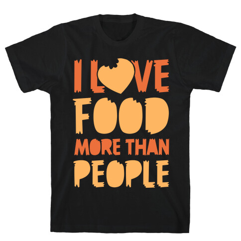 I Love Food More Than People T-Shirt