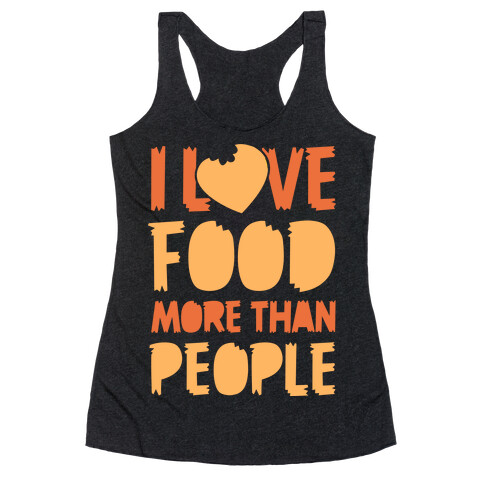 I Love Food More Than People Racerback Tank Top