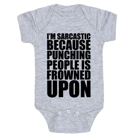 I'm Sarcastic Because Punching People Is Frowned Upon Baby One-Piece