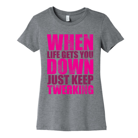 Just Keep Twerking Womens T-Shirt