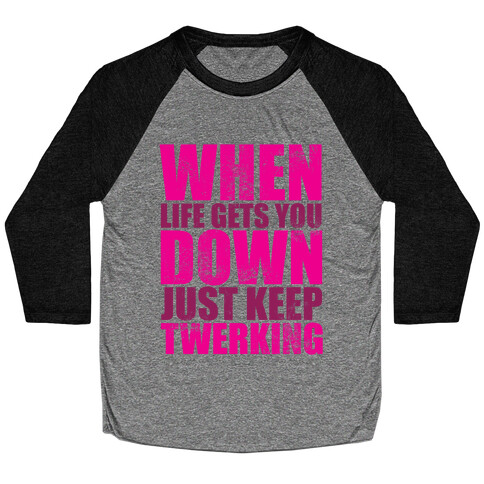 Just Keep Twerking Baseball Tee