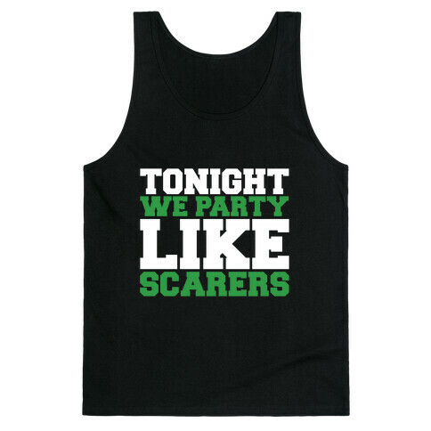 Tonight We Party Like Scarers Tank Top