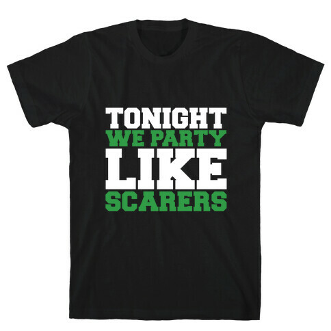 Tonight We Party Like Scarers T-Shirt