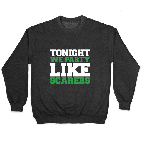 Tonight We Party Like Scarers Pullover