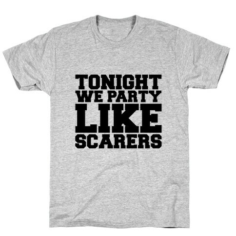 Tonight We Party Like Scarers T-Shirt
