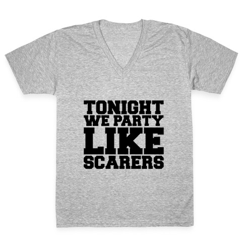 Tonight We Party Like Scarers V-Neck Tee Shirt