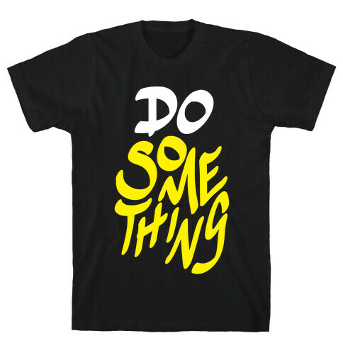 Do Something T-Shirt