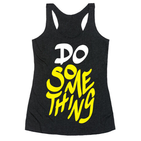 Do Something Racerback Tank Top